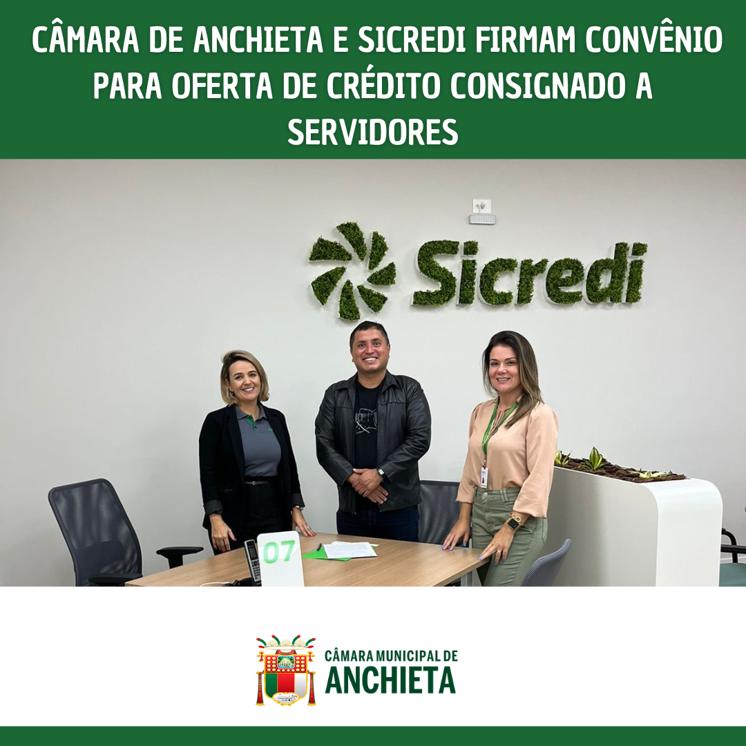  Câmara de Anchieta e Sicredi firmam convênio para oferta de Crédito Consignado a servidores