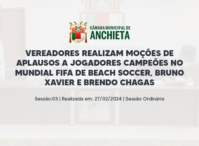 NOTÍCIA: Vereadores realizam moções de aplausos a jogadores campeões no Mundial FIFA de Beach Soccer, Bruno Xavier e Brendo Chagas