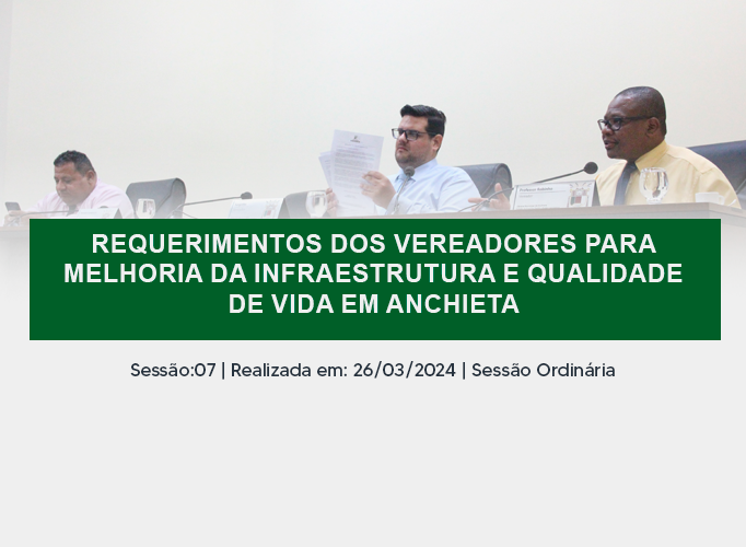 NOTÍCIA: Requerimentos dos Vereadores para Melhoria da Infraestrutura e Qualidade de Vida em Anchieta