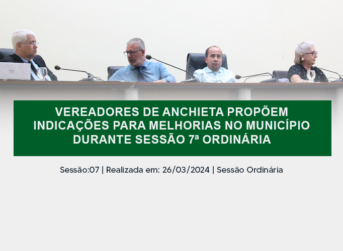 NOTÍCIA: Vereadores de Anchieta propõem indicações para melhorias no município durante Sessão 7ª Ordinária